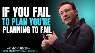 If You Fail to Plan, You're Planning to Fail || Best Motivational Speech By Simon Sinek