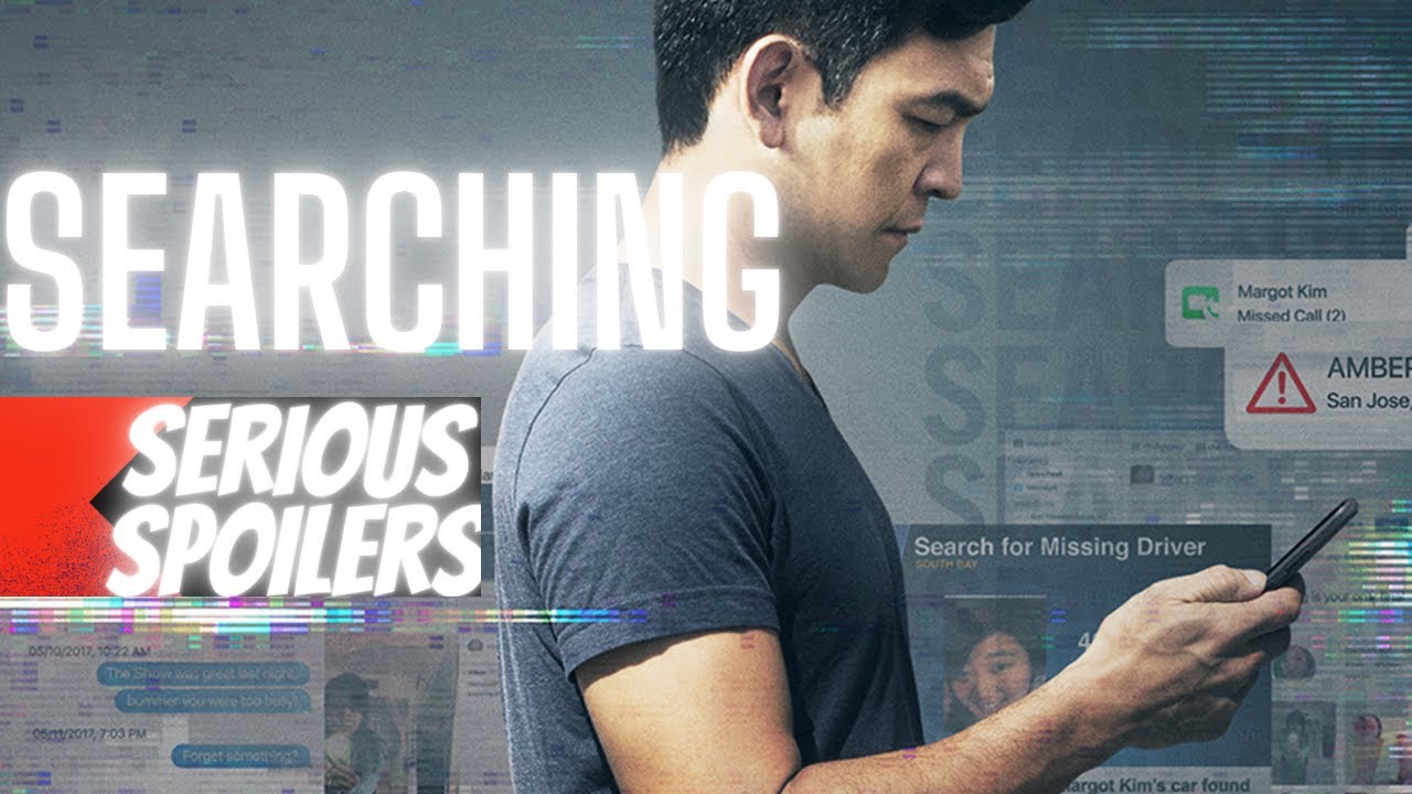 Searching | Serious Spoilers | Plot Breakdown | Movie Recap