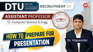 How to prepare for presentation for DTU Assistant Professor interviews