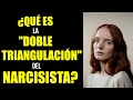 ¿Qué es la DOBLE TRIANGULACIÓN del NARCISISTA? | #NARCISISTASYRELACIONESDEPAREJA