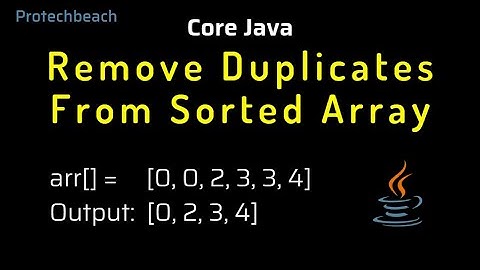 How to Remove Duplicates From Sorted Array in java? interview question