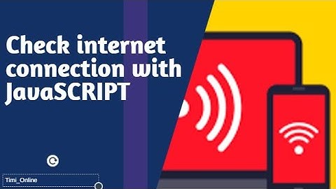 Checking connection status on your browser using JavaScript