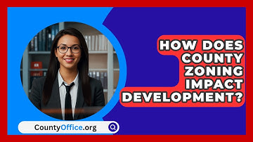 How Does County Zoning Impact Development? - CountyOffice.org