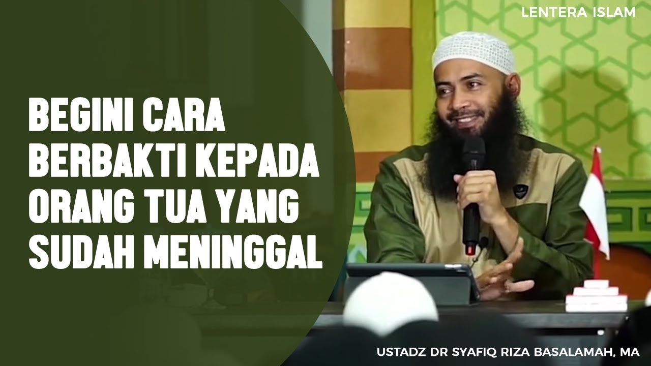 Begini Cara Berbakti Kepada Orang Tua Yang Sudah Meninggal Ustadz Dr Syafiq Riza Basalamah Ma Iceramah