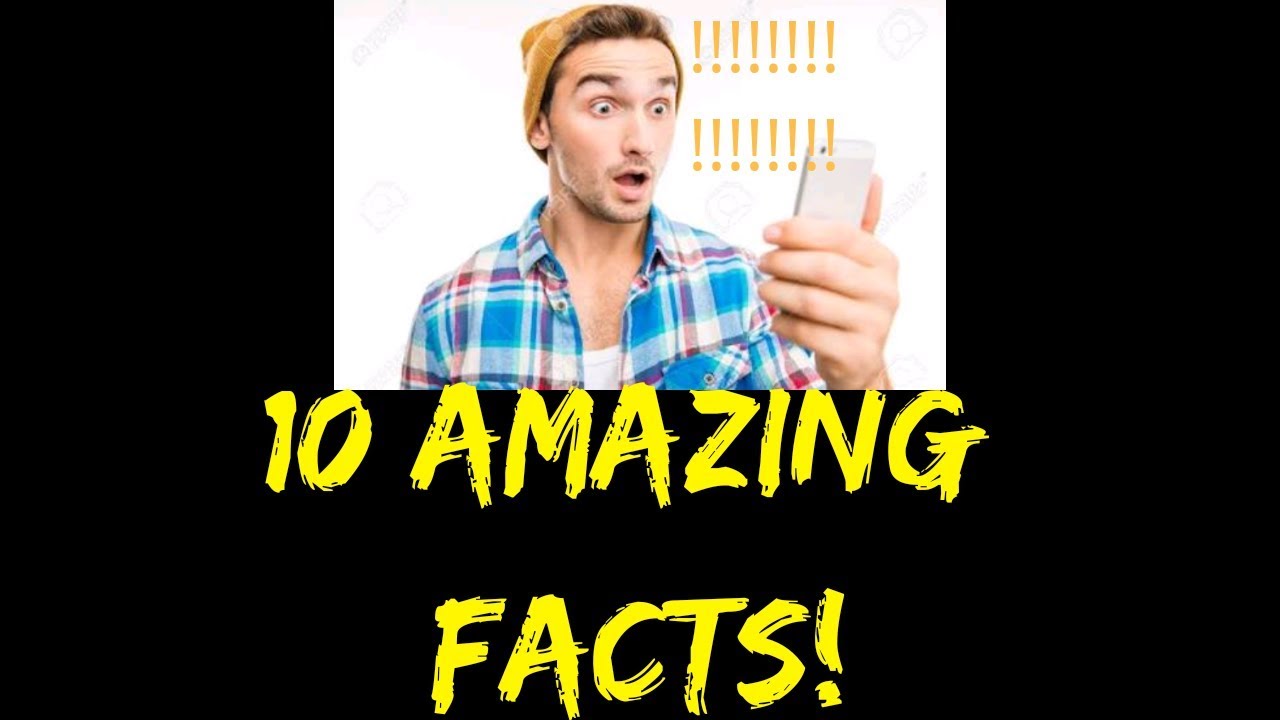10 Amazing Facts YouTube 10 Amazing Facts YouTube