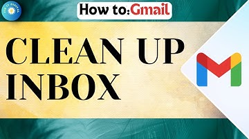 How To Clean Up Gmail Inbox (Fast and Easily)