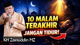10 Malam Terakhir Ramadan Jangan Tidur Rahasia Besar Lailatul Qadar  Kh Zainuddin Mz