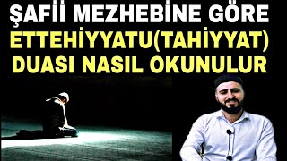 ŞAFİİ MEZHEBİNE GÖRE ETTEHİYYATU DUASI NASIL OKUNULUR- TAHİYYAT ŞAFİİ MEZHEBİNE GÖRE - Taha hoca Resimi