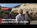 Idlib's Christians return to restore homes, businesses and farmland.