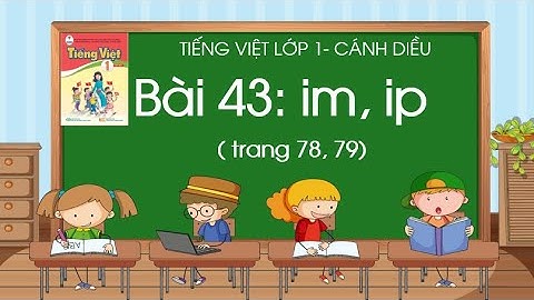 Bài 43: im, ip| Tiếng Việt lớp 1| Sách Cánh Diều| Cô Thảo