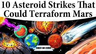 10 Asteroid Strikes That Could Terraform Mars