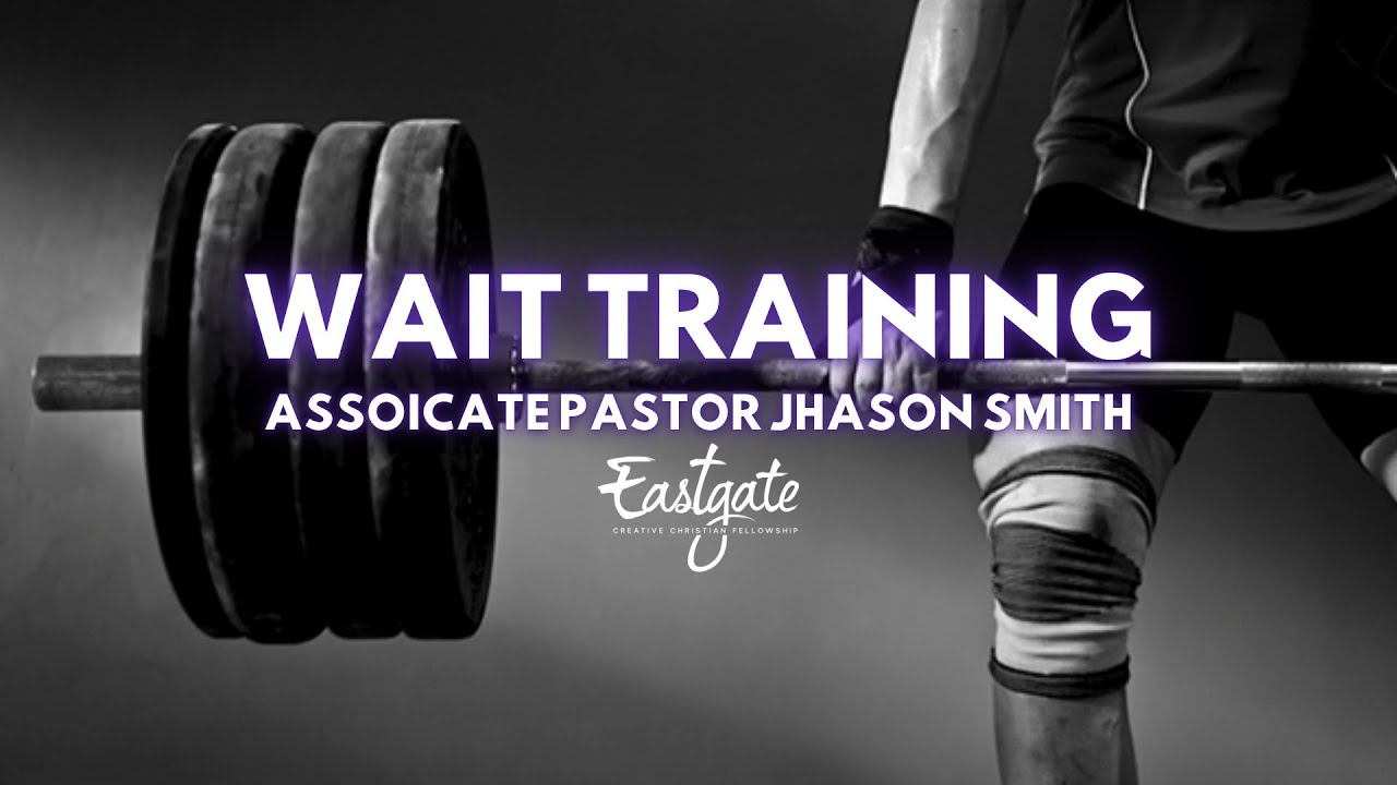 Wait Training (Full Service) | Pastor Jhason Smith | Eastgate Creative Christian Fellowship