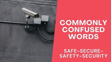 COMMONLY CONFUSED WORDS: safe - secure - safety - security LEARN WITH LEXICAL LAB