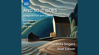 Video thumbnail of "The Elora Singers - And so It Goes (Arr. P. Berring)"