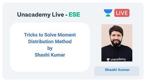 Tricks to Solve Moment Distribution Method by Shashi Kumar | Unacademy Live | ESE 2020