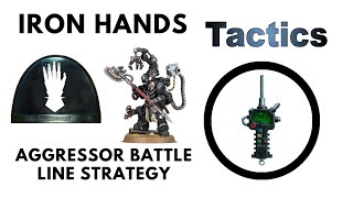 Iron Hands Aggressor Battle Line Strategy and Tactics - Starring Chief Apothecary   Feirros