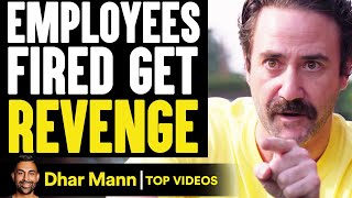 Employees FIRED Get REVENGE, What Happens Is Shocking | Dhar Mann