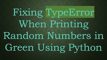 Fixing TypeError When Printing Random Numbers in Green Using Python