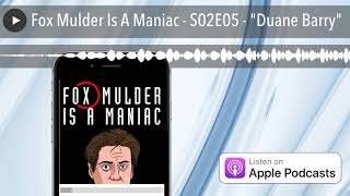 Fox Mulder Is A Maniac - S02E05 - 'Duane Barry'