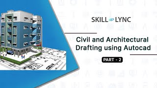 Civil & Architectural Drafting using Autocad (Part - 2) | Skill-Lync