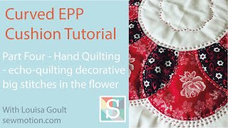 Curved English Paper-Piecing Cushion Tutorial - Part 4 - the Quilting