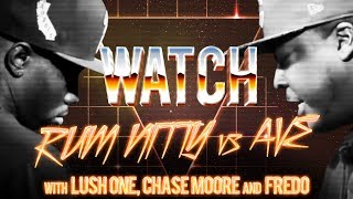 WATCH: RUM NITTY vs AVE with FREDO, LUSH ONE, and CHASE MOORE