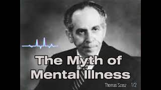 The Myth of Mental Illness 🔴 Thomas Szasz (1/2)