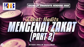 Beginilah Seharusnya Mendidik Anak #31 – Zakat: Hadits Mengenai Zakat (Part 2) – Khalid Basalamah
