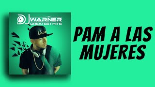 PAM A LAS MUJERES - DJ WARNER