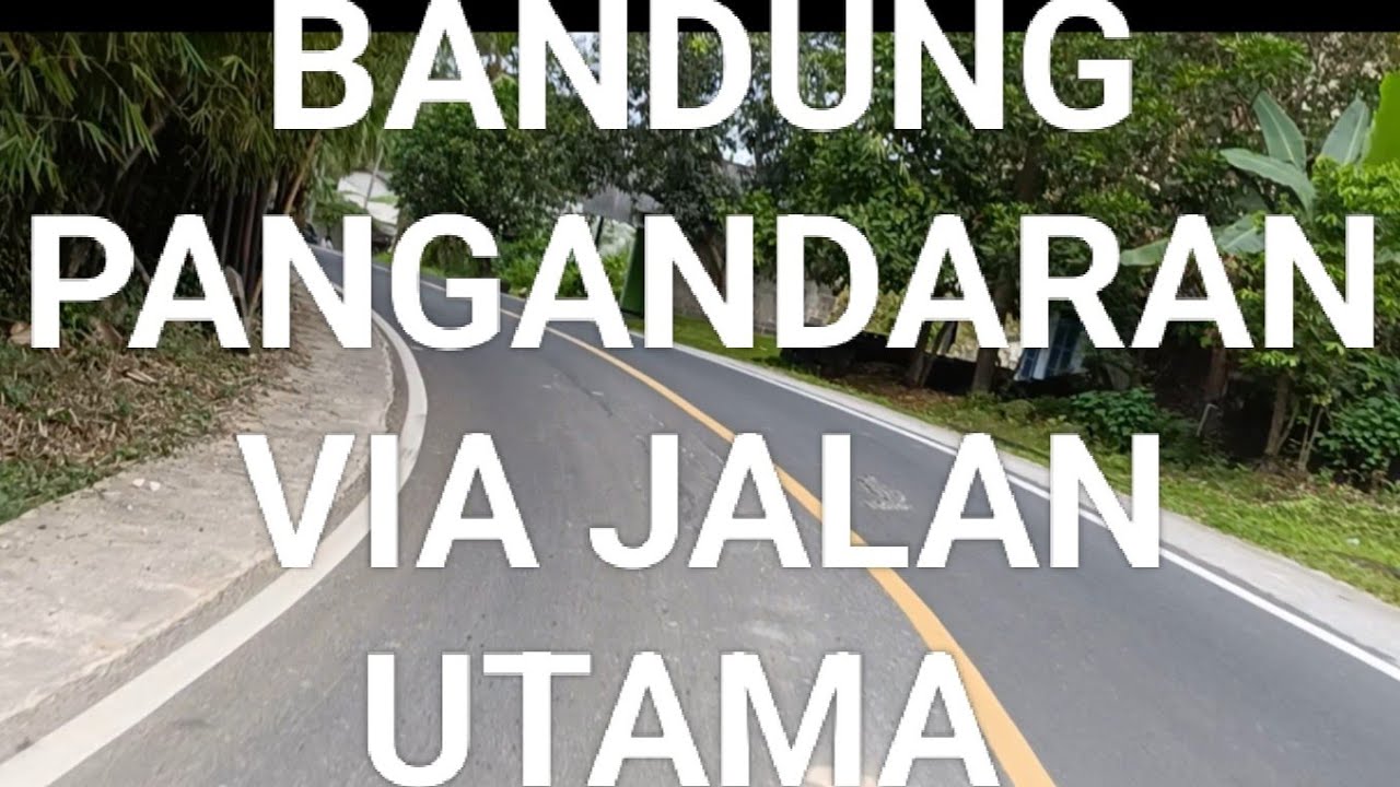 Rute Bandung ke Pangandaran via Jalan Utama | Road Trip & Pemandangan Terbaru