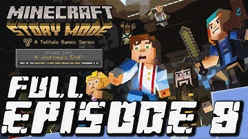 Minecraft: Story Mode - Full Episode 8: A Journey