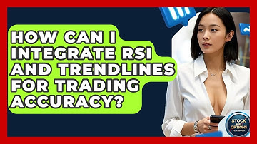 How Can I Integrate RSI And Trendlines For Trading Accuracy? - Stock and Options Playbook