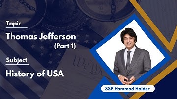 Thomas Jefferson (Part - 1) | History of USA | SSP Hammad Haider | Officers Academy