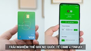 Trải nghiệm thẻ Visa Debit đồng thương hiệu CIMB x Finhay: Đầy đủ tiện nghi cho lối sống hiện đại