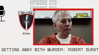 Episode 213: Getting Away With Murder: Robert Durst