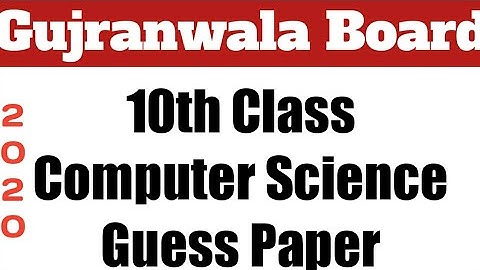 Gujranwala Board 10th Class Computer GUESS PAPER 2020|BISE Gujranwala 10th Class Computer Science
