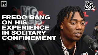 Fredo Bang Talks His Past Experience In Solitary Confinement & How It Negatively Affected Him
