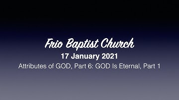 The Attributes of GOD, Part 06: GOD is Eternal, Part 1