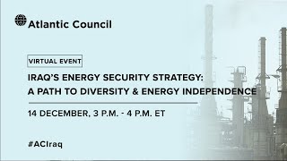 Iraq’s energy security strategy: A path to diversity and energy independence
