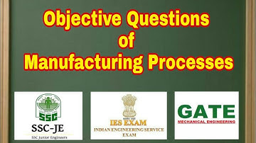 Objective questions of Manufacturing Process, Mechanical Engineering
