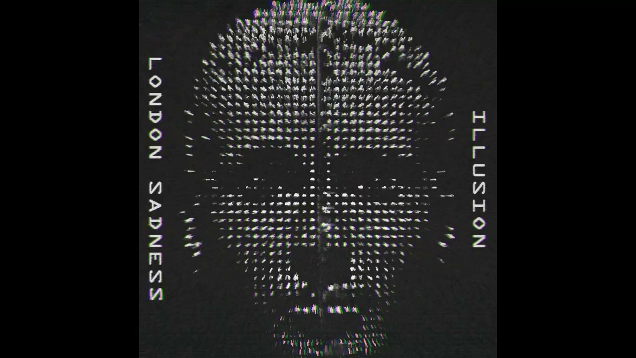 London Sadness - Illusion adlı videoyu YouTube'da izle London Sadness - Illusion adlı videoyu YouTube'da izle