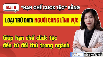 Chặn click tặc Google Ads bằng Loại trừ những người cùng lĩnh vực | Chống Click Tặc - Bài 8