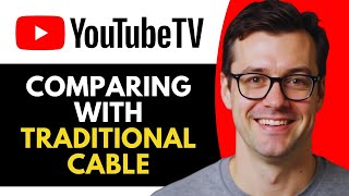 Comparing YouTube TV and Traditional Cable Features and Pricing (Full Guide)