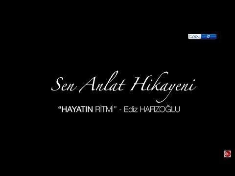 EDİZ HAFIZOĞLU BELGESELİ | SEN ANLAT HİKAYENİ