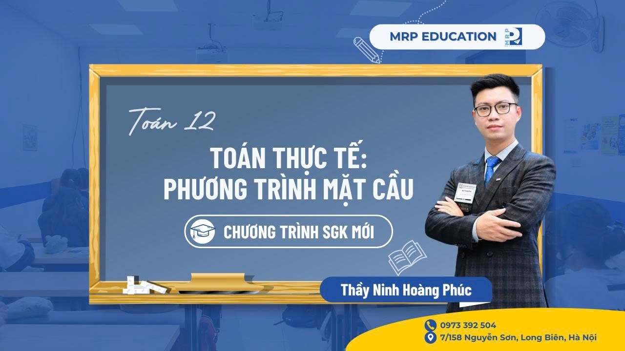 Toán 12 - Toán thực tế: Phương trình mặt cầu (SGK mới) || Thầy Ninh Hoàng Phúc