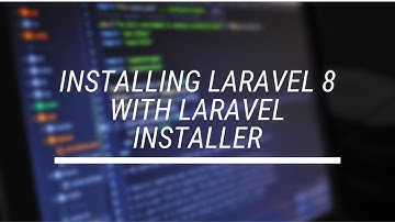 Installing Laravel 8 with The Laravel Installer