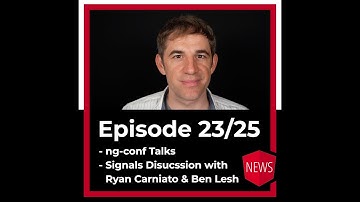 Episode 23/25: ng-conf, Signals with Ryan Carniato and Ben Lesh