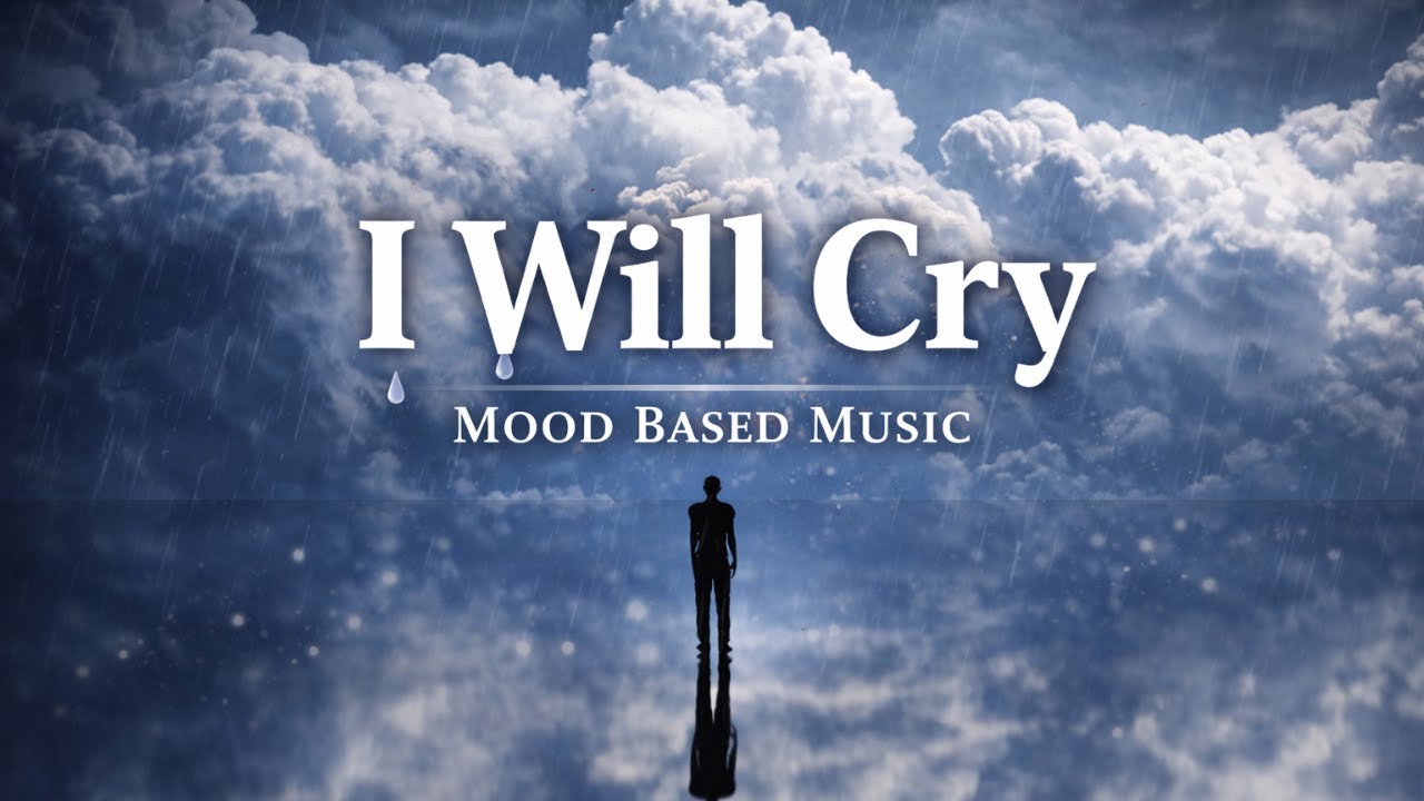 I Will Cry | Just Music, Mine