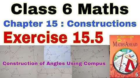 Class 6 Maths Exercise 15.5 | Construction of Angles| Constructions | Drawing by Compus |Maths Ahead