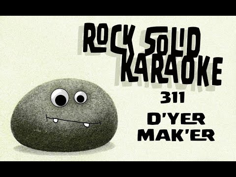 311 - D'yer Mak'er (karaoke)